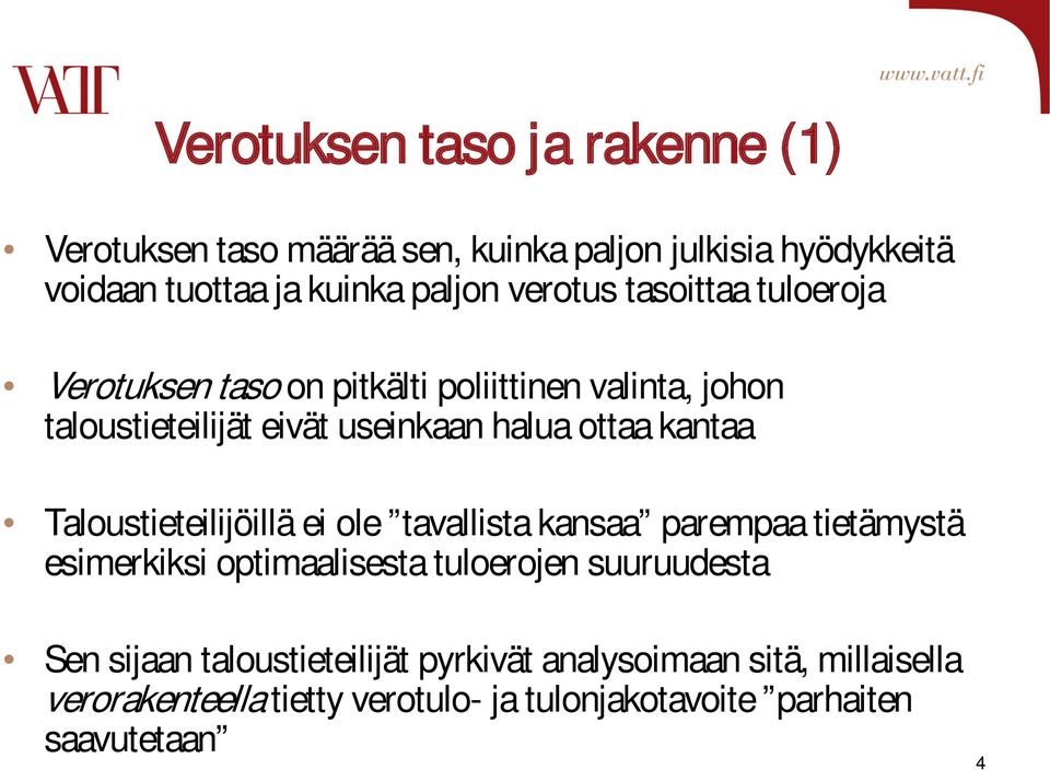 kantaa Taloustieteilijöillä ei ole tavallista kansaa parempaa tietämystä esimerkiksi optimaalisesta tuloerojen suuruudesta Sen