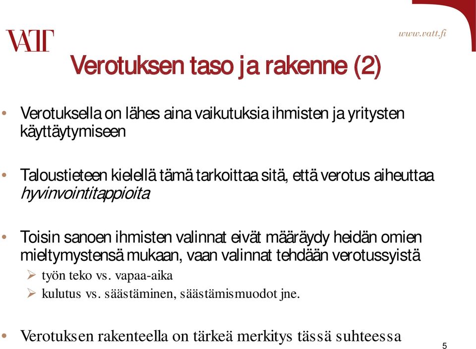 valinnat eivät määräydy heidän omien mieltymystensä mukaan, vaan valinnat tehdään verotussyistä työn teko vs.