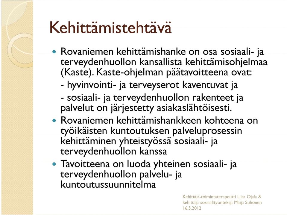 palvelut on järjestetty asiakaslähtöisesti.