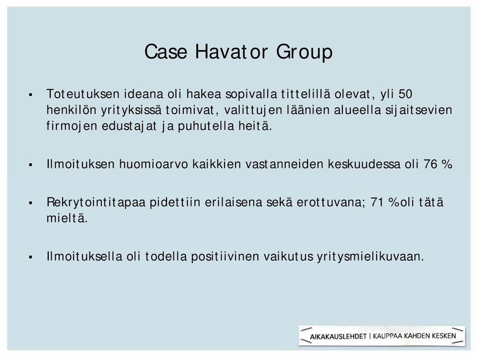 Ilmoituksen huomioarvo kaikkien vastanneiden keskuudessa oli 76 %.