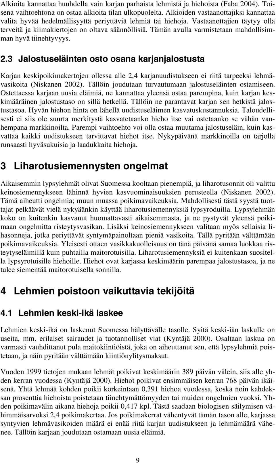 Tämän avulla varmistetaan mahdollisimman hyvä tiinehtyvyys. 2.