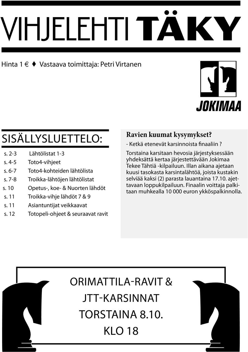 - Ketkä etenevät karsinnoista finaaliin? Torstaina karsitaan hevosia järjestyksessään yhdeksättä kertaa järjestettävään Jokimaa Tekee Tähtiä -kilpailuun.