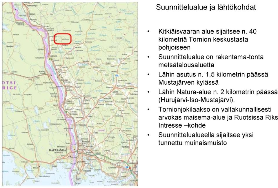 asutus n. 1,5 kilometrin päässä Mustajärven kylässä Lähin Natura-alue n.