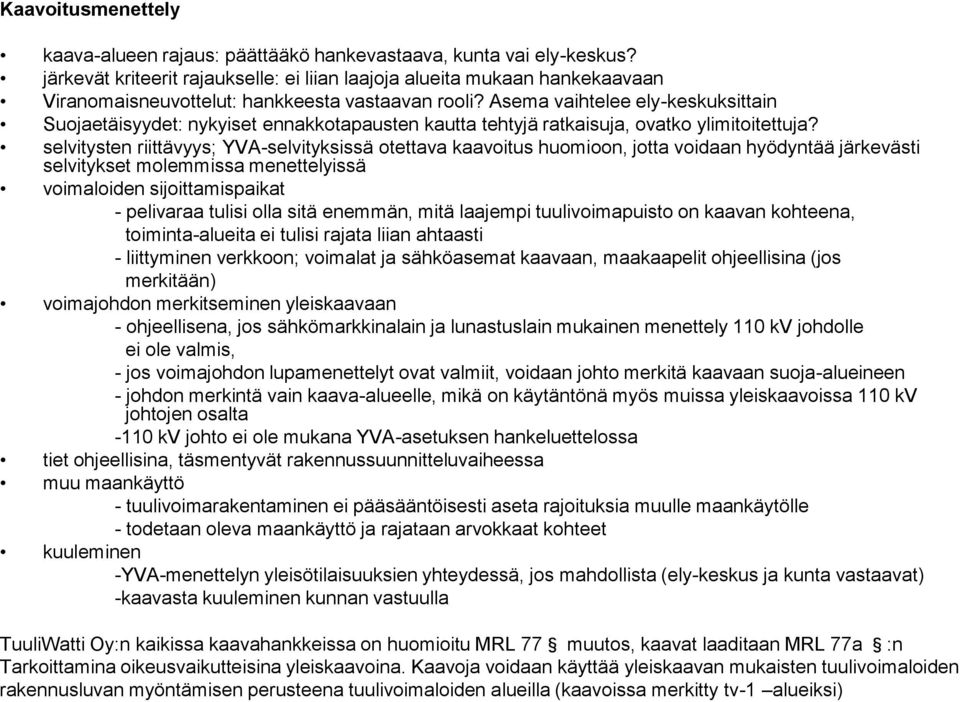 Asema vaihtelee ely-keskuksittain Suojaetäisyydet: nykyiset ennakkotapausten kautta tehtyjä ratkaisuja, ovatko ylimitoitettuja?