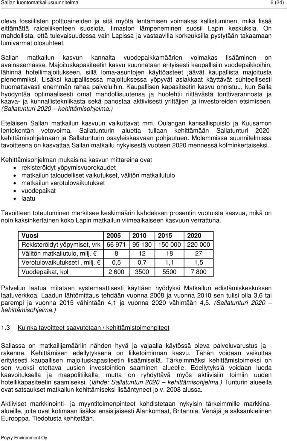 Sallan matkailun kasvun kannalta vuodepaikkamäärien voimakas lisääminen on avainasemassa.