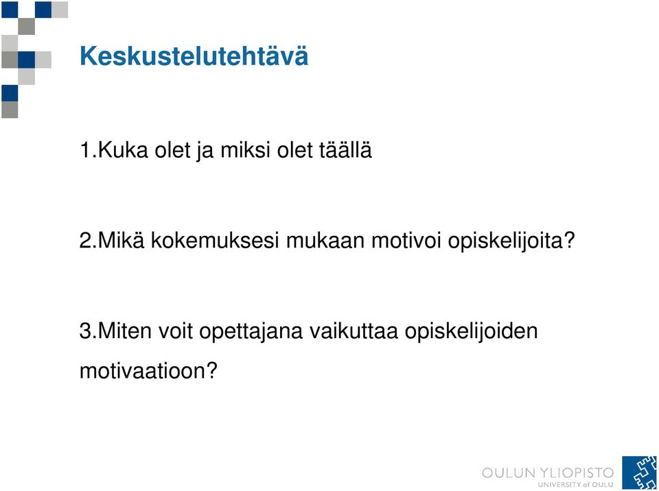 Mikä kokemuksesi mukaan motivoi