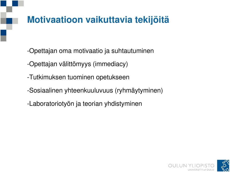 (immediacy) -Tutkimuksen tuominen opetukseen -Sosiaalinen