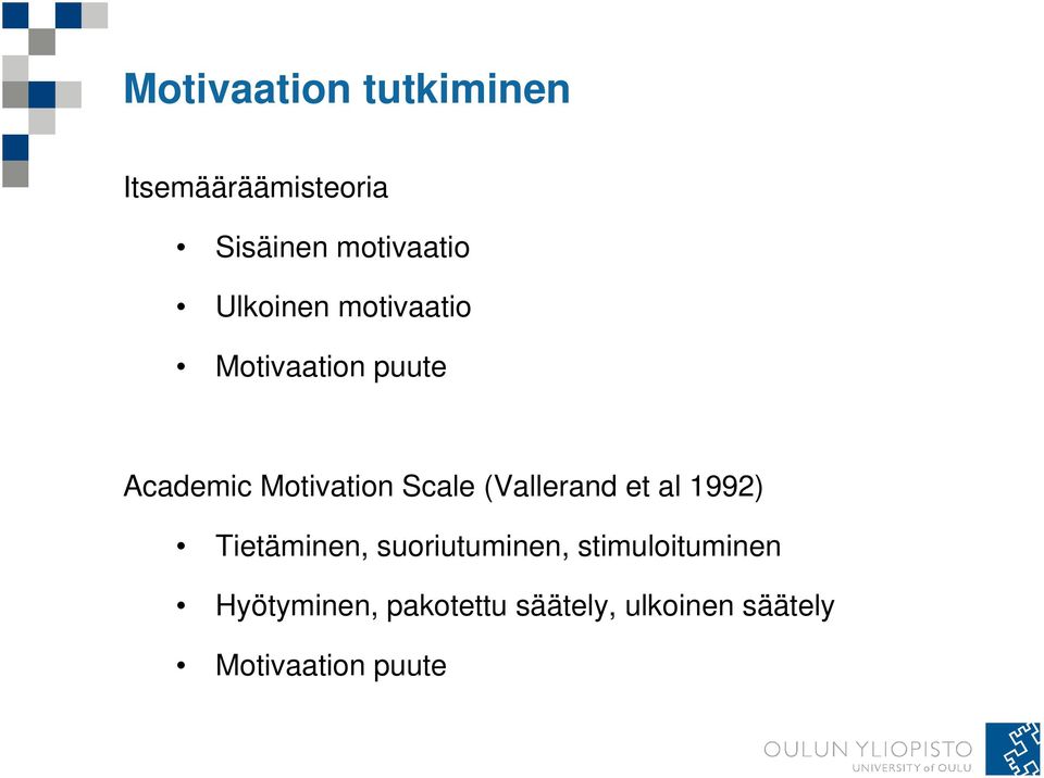 (Vallerand et al 1992) Tietäminen, suoriutuminen,