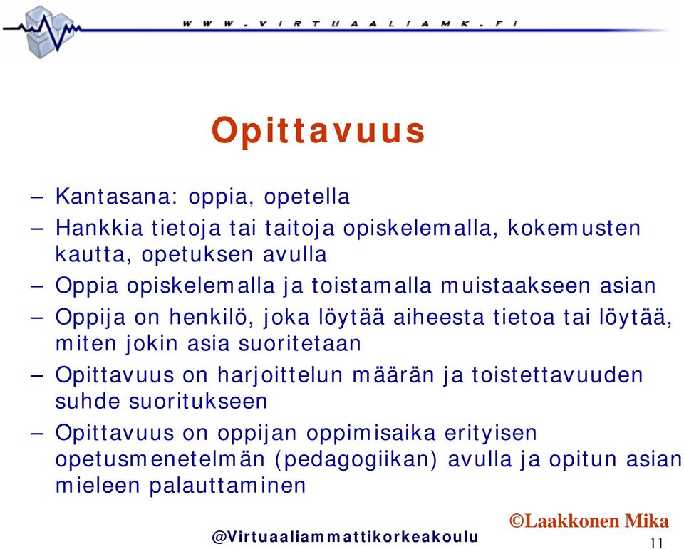 löytää, miten jokin asia suoritetaan Opittavuus on harjoittelun määrän ja toistettavuuden suhde suoritukseen