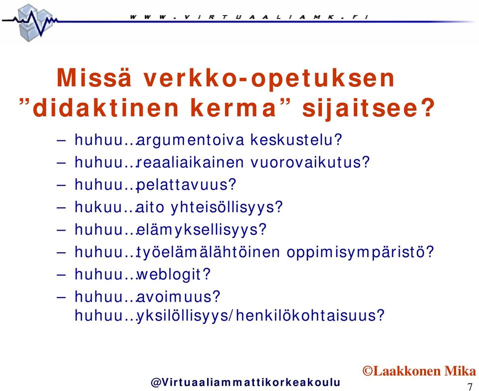 huhuu pelattavuus? hukuu aito yhteisöllisyys? huhuu elämyksellisyys?