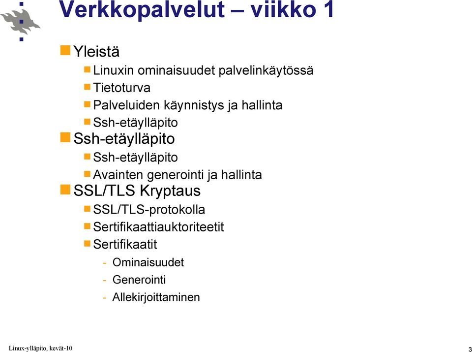 Ssh-etäylläpito Avainten generointi ja hallinta SSL/TLS Kryptaus