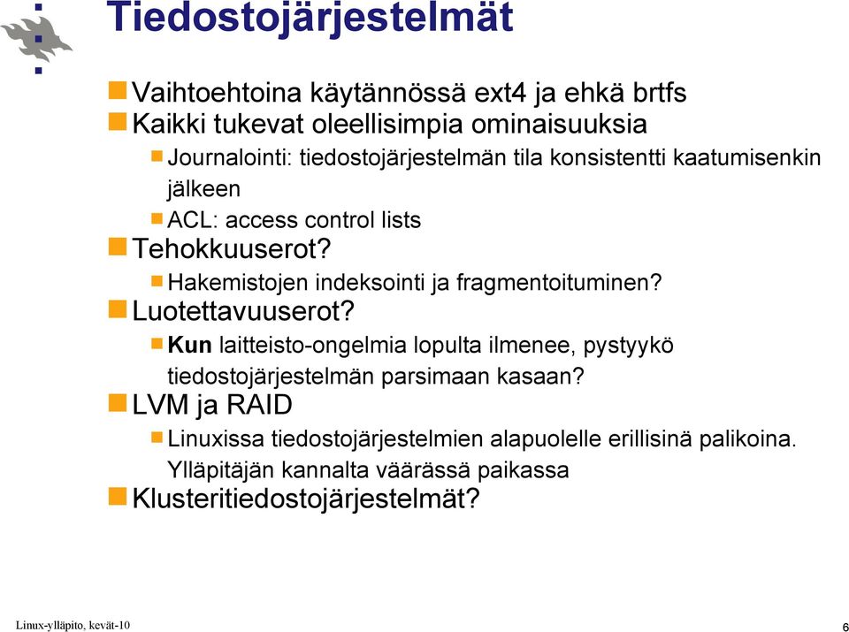 Hakemistojen indeksointi ja fragmentoituminen? Luotettavuuserot?