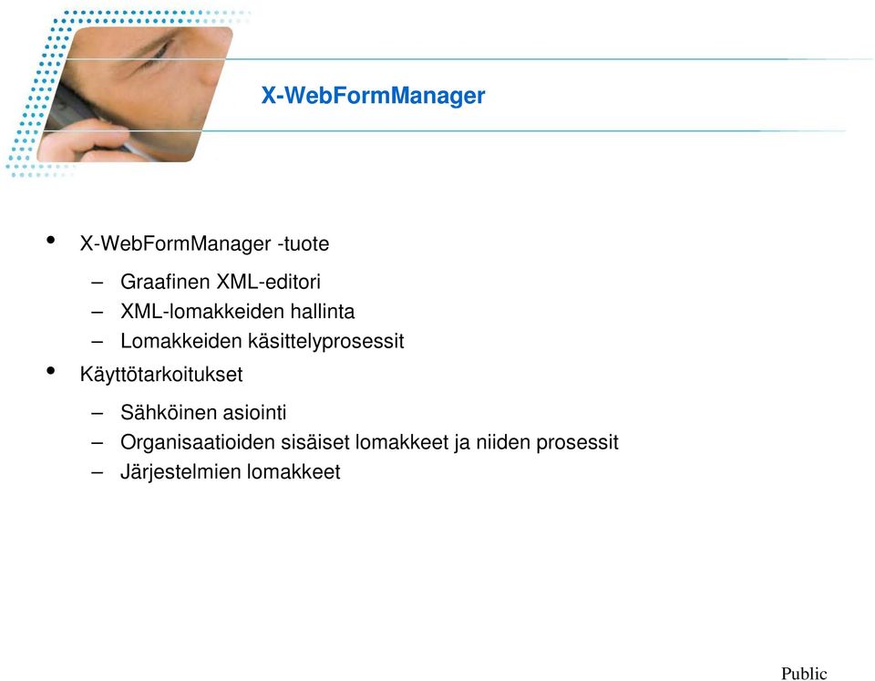 käsittelyprosessit Käyttötarkoitukset Sähköinen asiointi