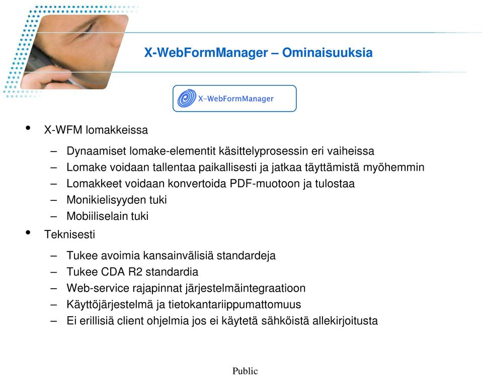 tuki Mobiiliselain tuki Teknisesti Tukee avoimia kansainvälisiä standardeja Tukee CDA R2 standardia Web-service rajapinnat