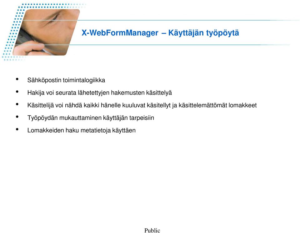 kaikki hänelle kuuluvat käsitellyt ja käsittelemättömät lomakkeet