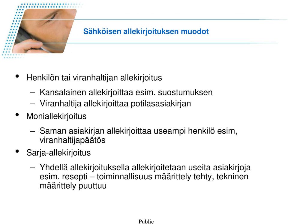 allekirjoittaa useampi henkilö esim, viranhaltijapäätös Sarja-allekirjoitus Yhdellä allekirjoituksella