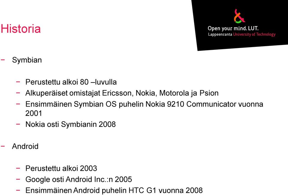 9210 Communicator vuonna 2001 Nokia osti Symbianin 2008 Android Perustettu
