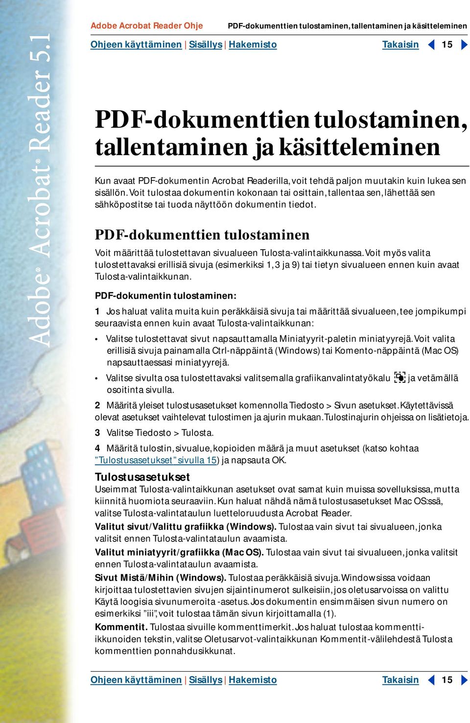 Voit tulostaa dokumentin kokonaan tai osittain, tallentaa sen, lähettää sen sähköpostitse tai tuoda näyttöön dokumentin tiedot.