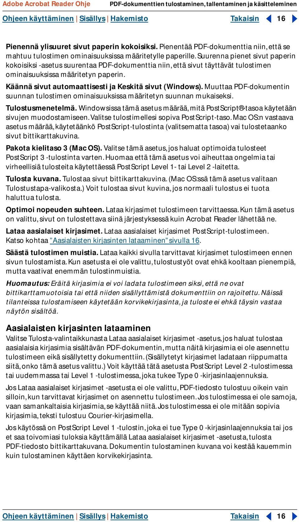 Suurenna pienet sivut paperin kokoisiksi -asetus suurentaa PDF-dokumenttia niin, että sivut täyttävät tulostimen ominaisuuksissa määritetyn paperin.