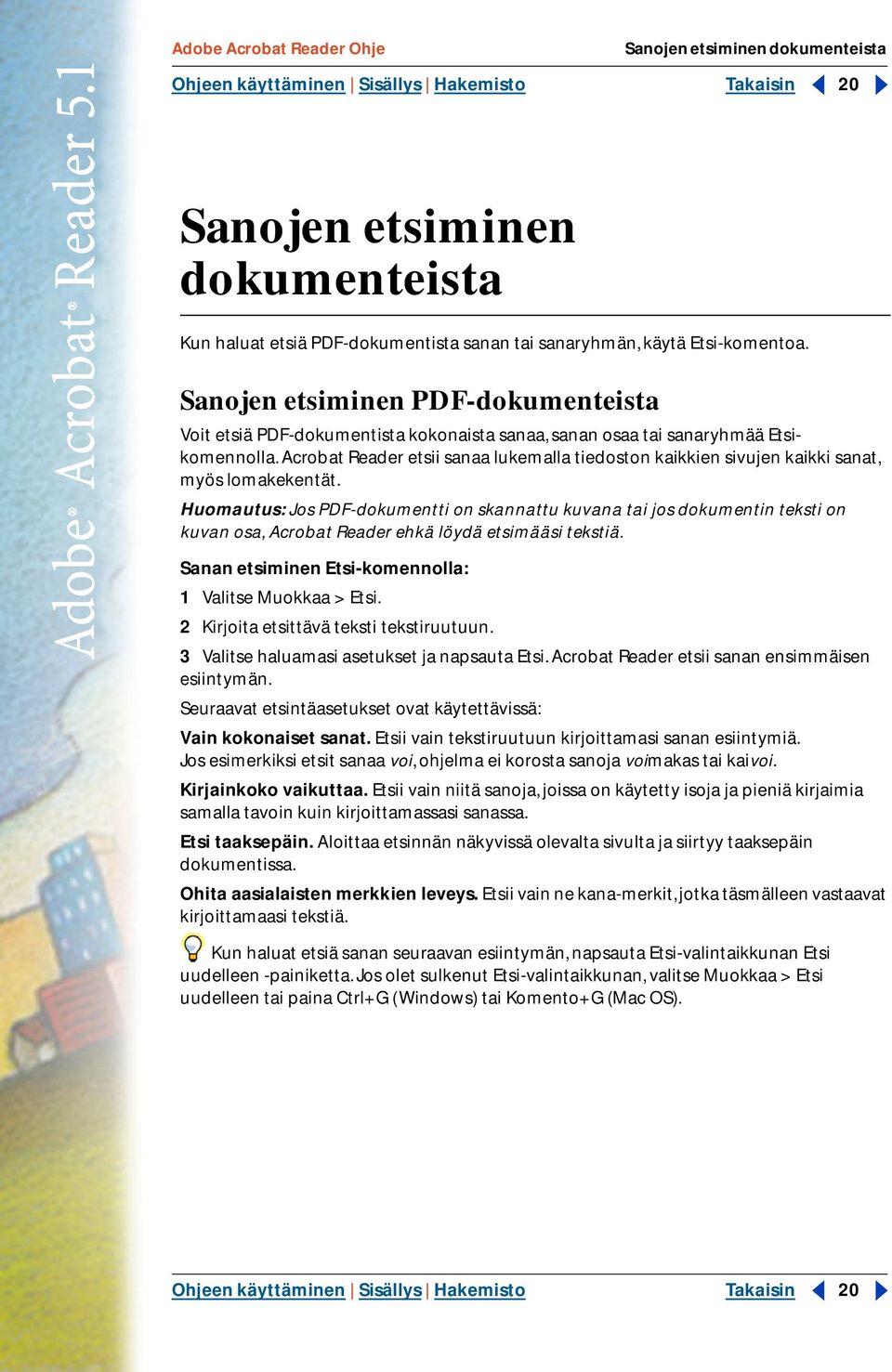 Acrobat Reader etsii sanaa lukemalla tiedoston kaikkien sivujen kaikki sanat, myös lomakekentät.