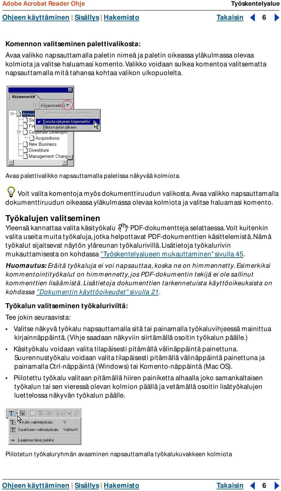 Voit valita komentoja myös dokumenttiruudun valikosta. Avaa valikko napsauttamalla dokumenttiruudun oikeassa yläkulmassa olevaa kolmiota ja valitse haluamasi komento.
