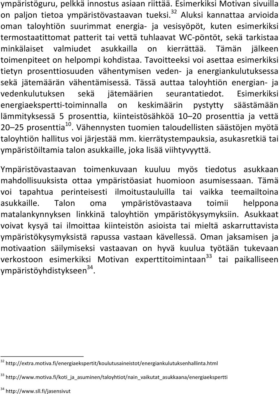 asukkailla on kierrättää. Tämän jälkeen toimenpiteetonhelpompikohdistaa.