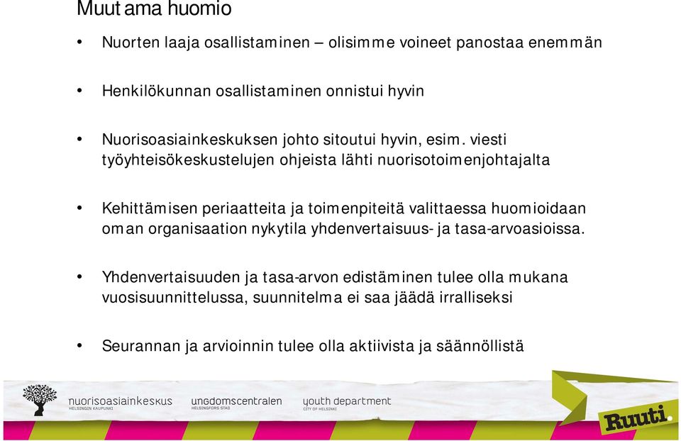 viesti työyhteisökeskustelujen ohjeista lähti nuorisotoimenjohtajalta Kehittämisen periaatteita ja toimenpiteitä valittaessa huomioidaan