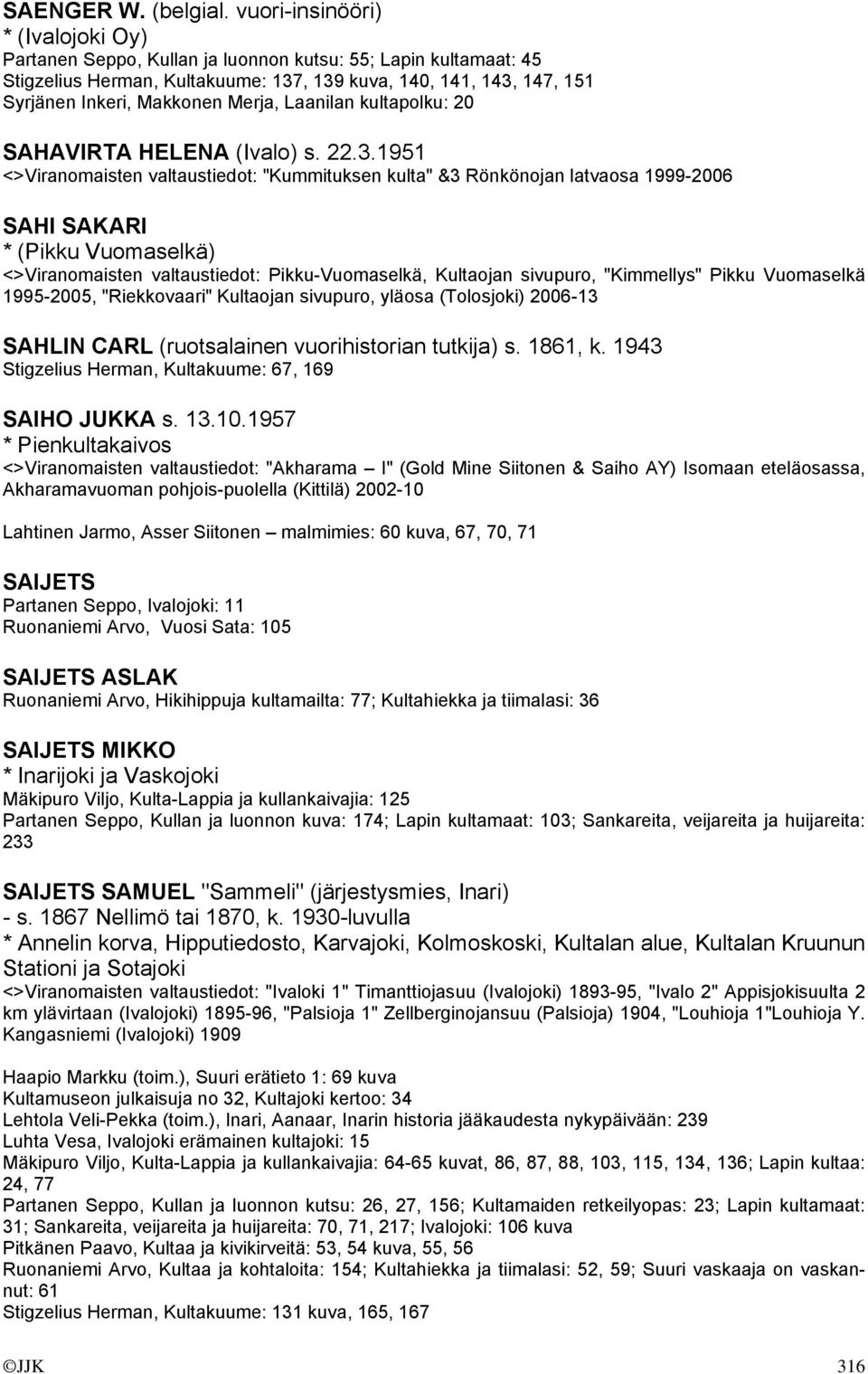 Merja, Laanilan kultapolku: 20 SAHAVIRTA HELENA (Ivalo) s. 22.3.