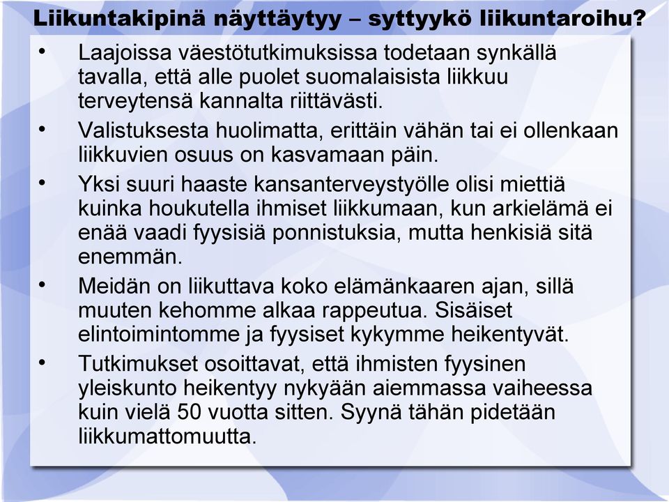 Yksi sri haaste kasaterveystyölle lisi miettiä kika hktella ihmiset liikkmaa, k arkielämä ei eää vaadi fyysisiä pistksia, mtta hekisiä sitä eemmä.