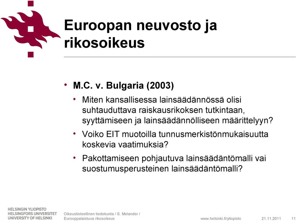 tutkintaan, syyttämiseen ja lainsäädännölliseen määrittelyyn?