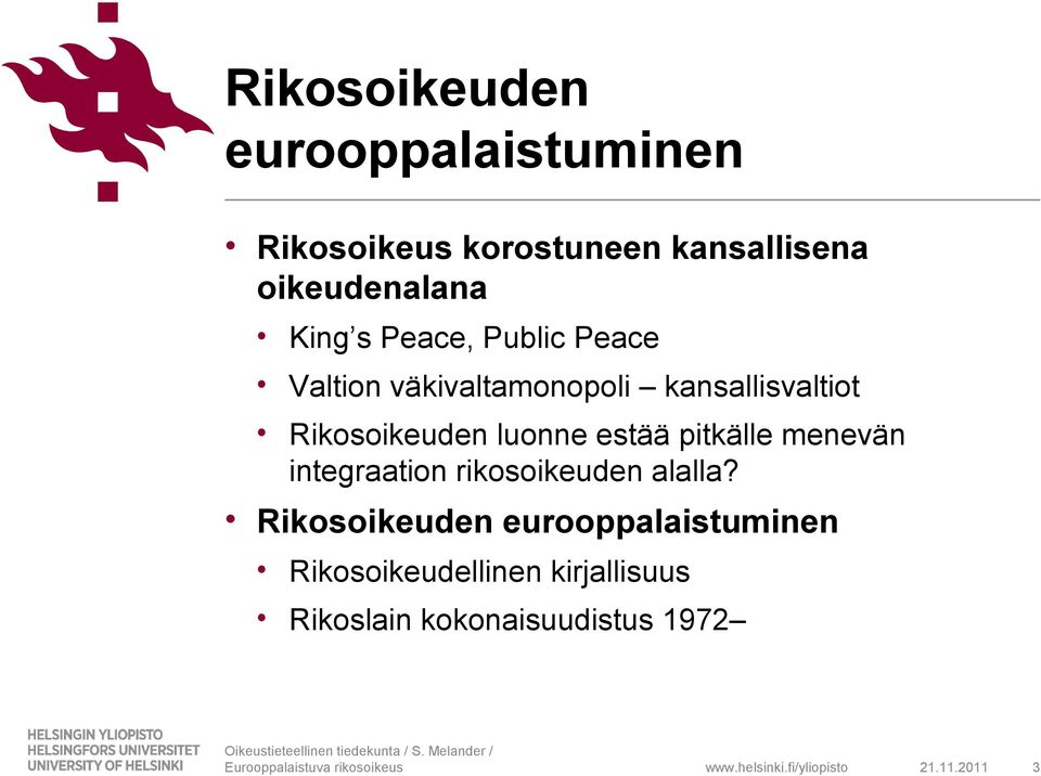 luonne estää pitkälle menevän integraation rikosoikeuden alalla?