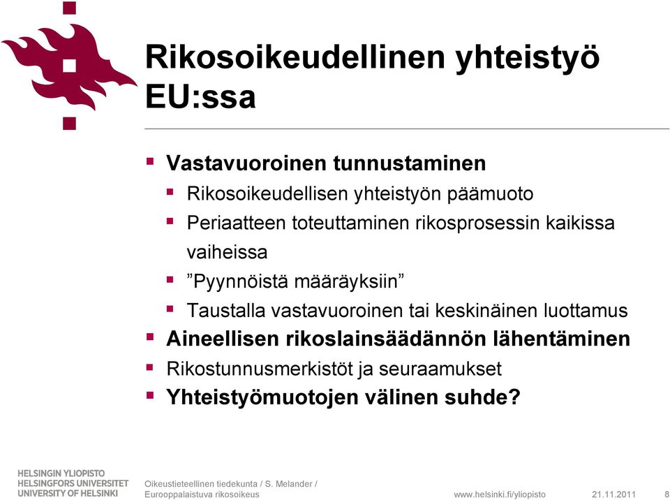 määräyksiin Taustalla vastavuoroinen tai keskinäinen luottamus Aineellisen