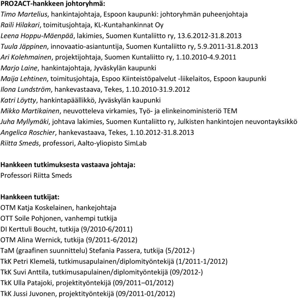 2011-31.8.2013 Ari Kolehmainen, projektijohtaja, Suomen Kuntaliitto ry, 1.10.2010-4.9.
