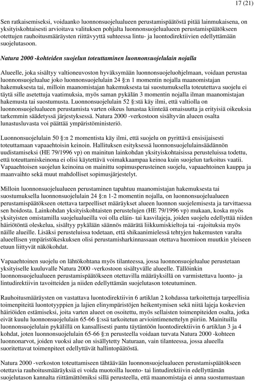 Natura 2000 -kohteiden suojelun toteuttaminen luonnonsuojelulain nojalla Alueelle, joka sisältyy valtioneuvoston hyväksymään luonnonsuojeluohjelmaan, voidaan perustaa luonnonsuojelualue joko