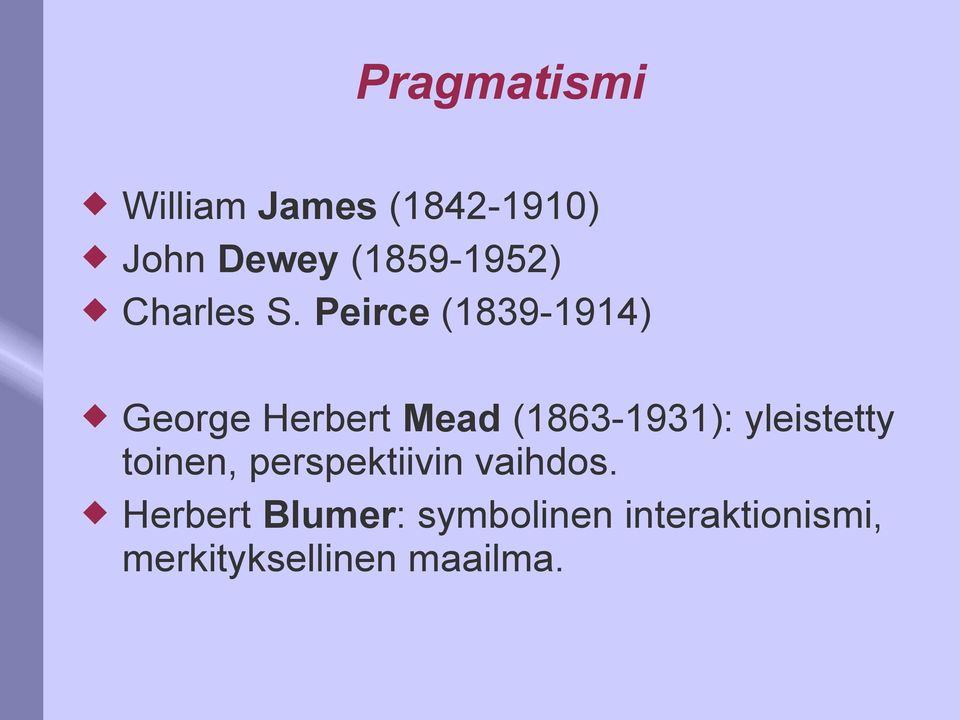 Peirce (1839-1914) George Herbert Mead (1863-1931):