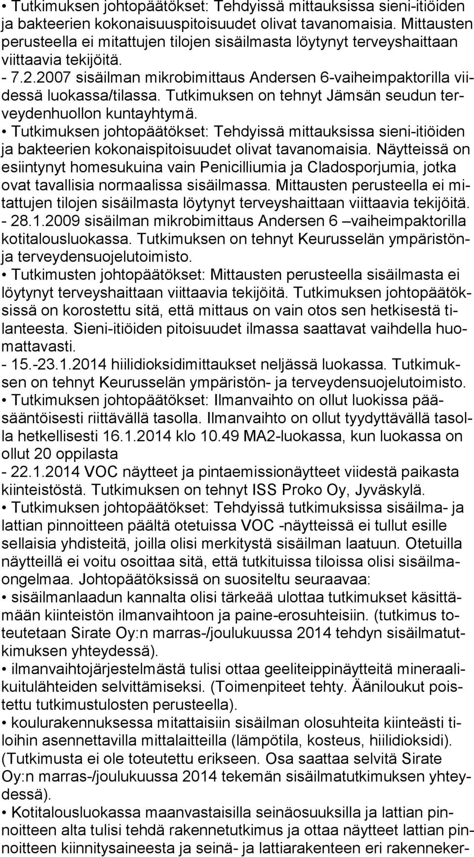 2007 sisäilman mikrobimittaus Andersen 6-vaiheimpaktorilla viides sä luokassa/tilassa. Tutkimuksen on tehnyt Jämsän seudun tervey den huol lon kuntayhtymä.