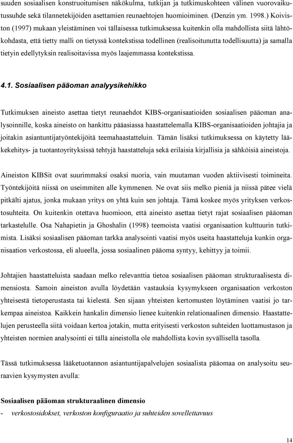 todellisuutta) ja samalla tietyin edellytyksin realisoitavissa myös laajemmassa kontekstissa. 4.1.