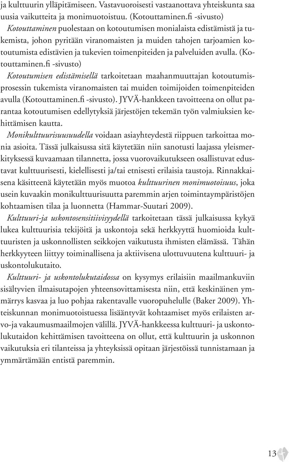 toimenpiteiden ja palveluiden avulla. (Kotouttaminen.