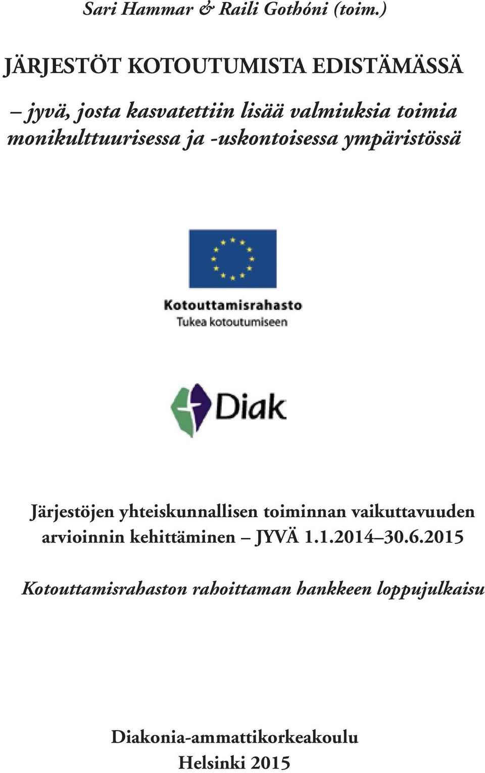 monikulttuurisessa ja -uskontoisessa ympäristössä Järjestöjen yhteiskunnallisen toiminnan