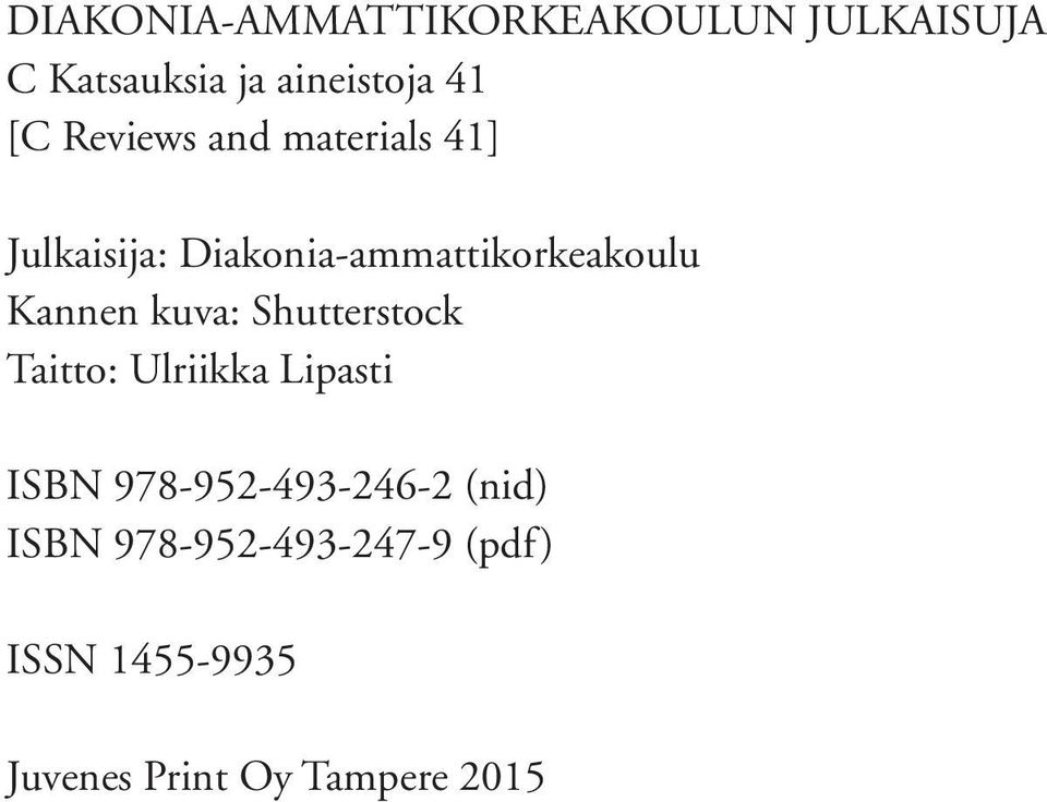 kuva: Shutterstock Taitto: Ulriikka Lipasti ISBN 978-952-493-246-2 (nid)