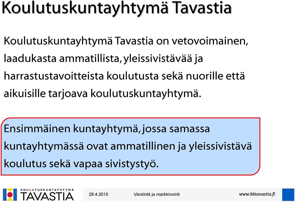 nuorille että aikuisille tarjoava koulutuskuntayhtymä.