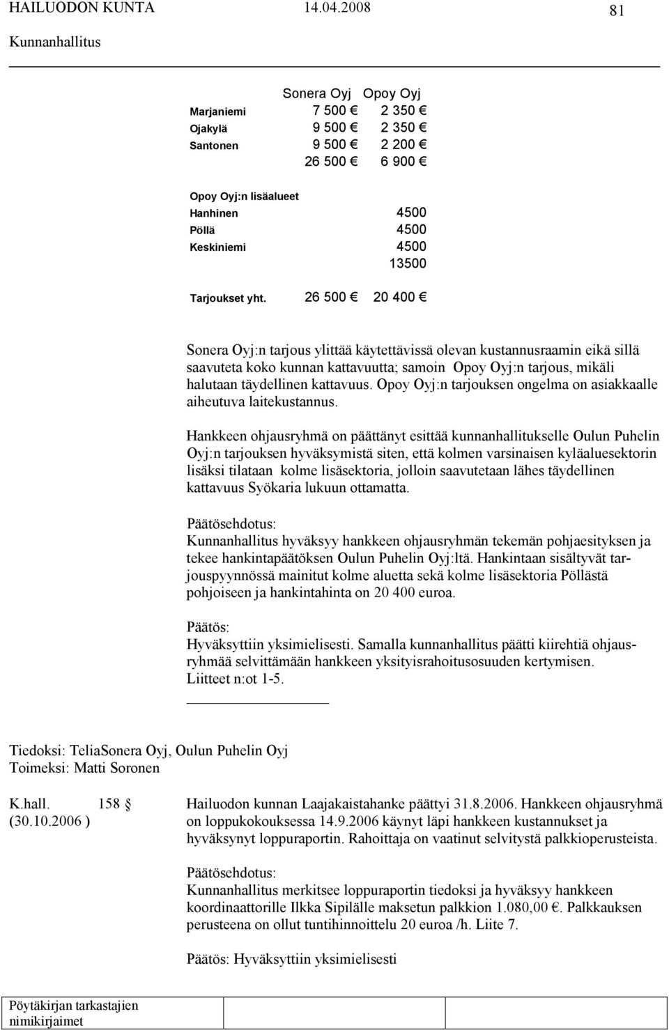 Opoy Oyj:n tarjouksen ongelma on asiakkaalle aiheutuva laitekustannus.