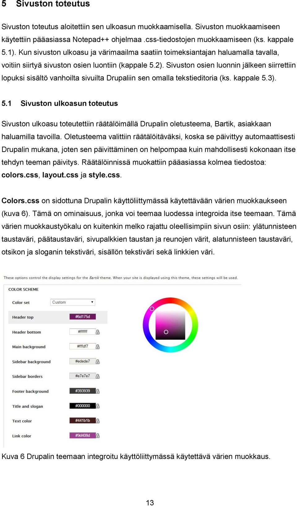 Sivuston osien luonnin jälkeen siirrettiin lopuksi sisältö vanhoilta sivuilta Drupaliin sen omalla tekstieditoria (ks. kappale 5.