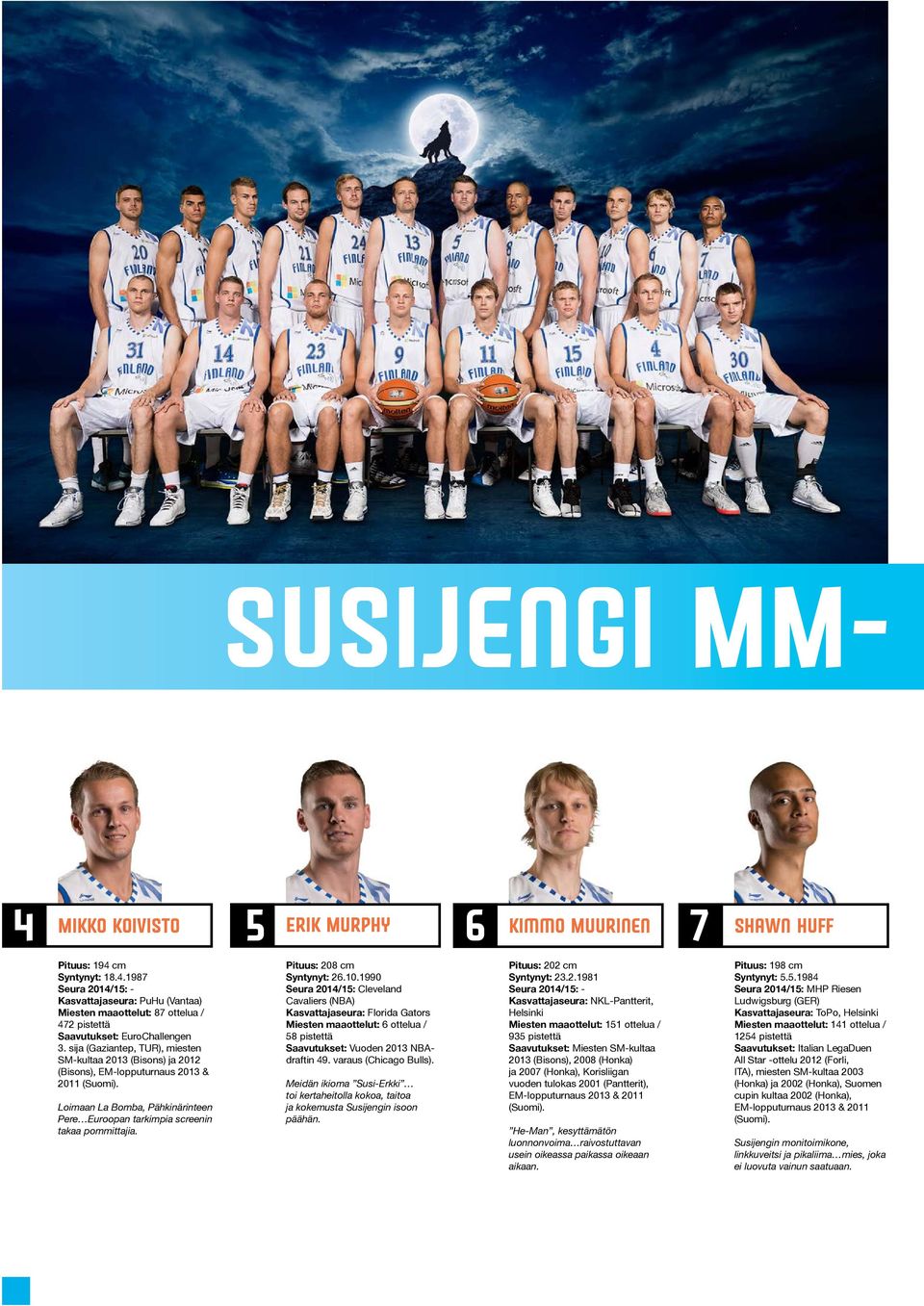 Pituus: 208 cm Syntynyt: 26.10.1990 Seura 2014/15: Cleveland Cavaliers (NBA) Kasvattajaseura: Florida Gators Miesten maaottelut: 6 ottelua / 58 pistettä Saavutukset: Vuoden 2013 NBAdraftin 49.