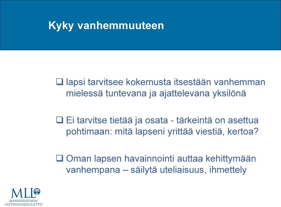 tärkeintä on asettua pohtimaan: mitä lapseni yrittää viestiä, kertoa?