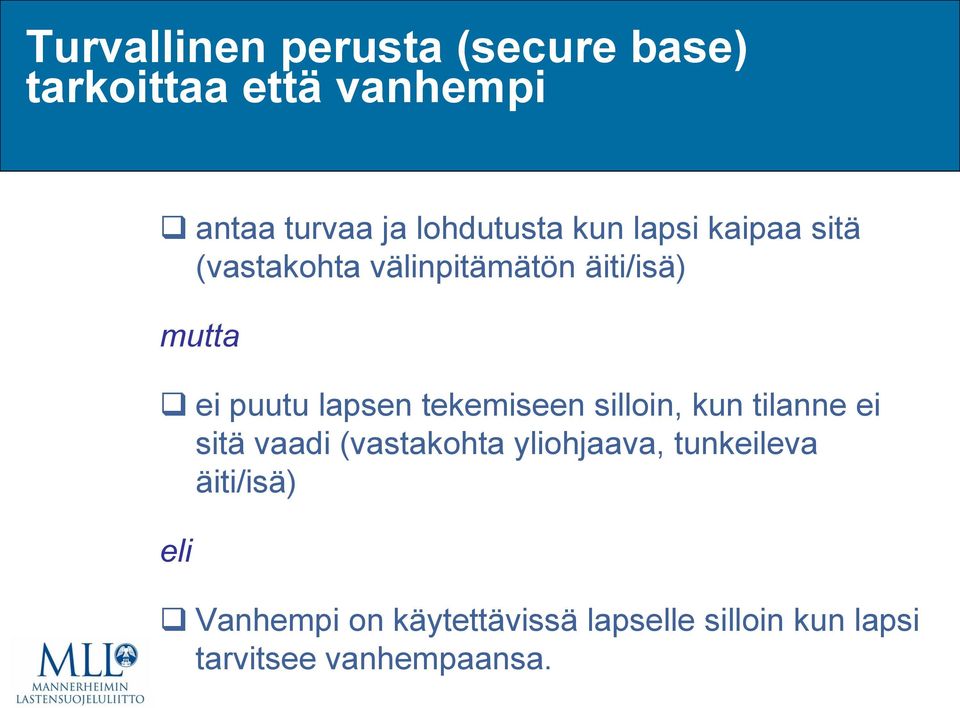 lapsen tekemiseen silloin, kun tilanne ei sitä vaadi (vastakohta yliohjaava,