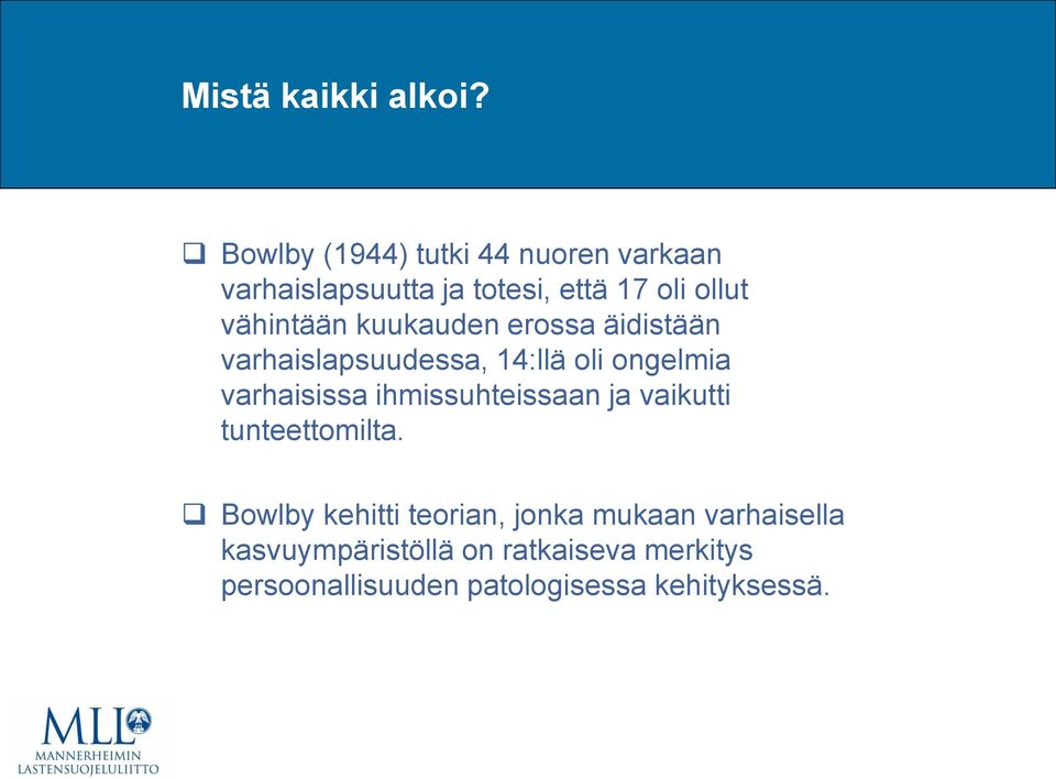 kuukauden erossa äidistään varhaislapsuudessa, 14:llä oli ongelmia varhaisissa