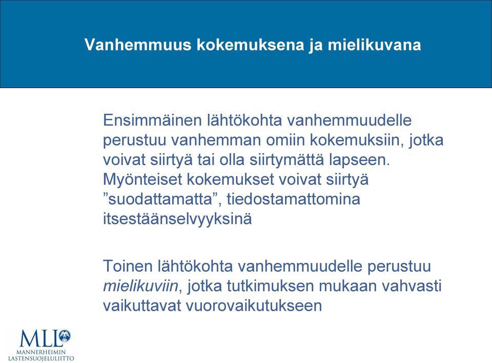 Myönteiset kokemukset voivat siirtyä suodattamatta, tiedostamattomina itsestäänselvyyksinä