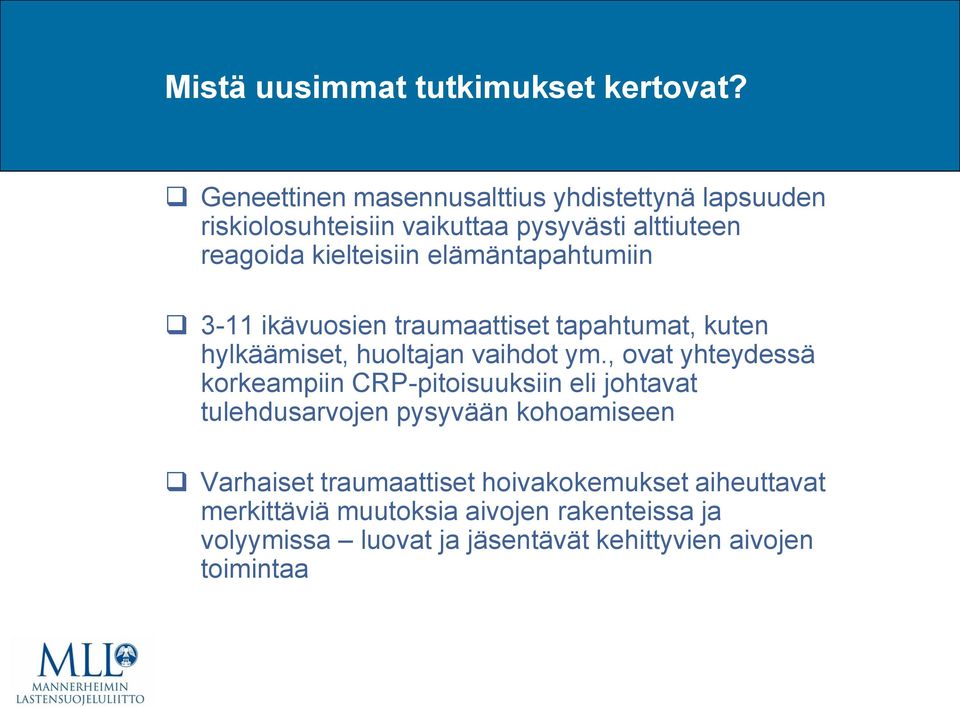 elämäntapahtumiin 3-11 ikävuosien traumaattiset tapahtumat, kuten hylkäämiset, huoltajan vaihdot ym.