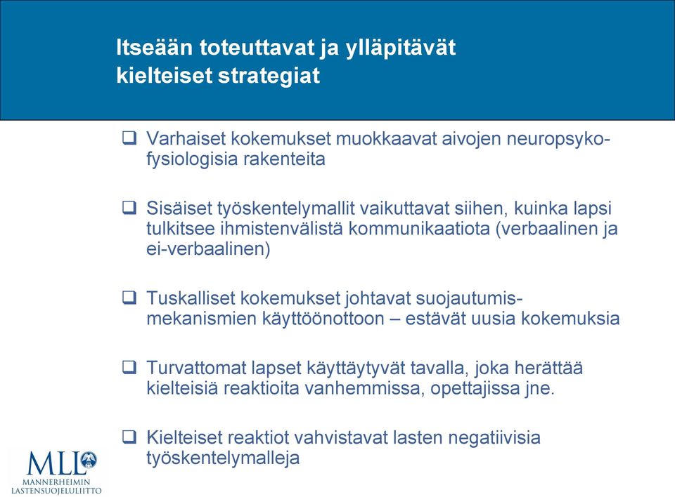 Tuskalliset kokemukset johtavat suojautumismekanismien käyttöönottoon estävät uusia kokemuksia Turvattomat lapset käyttäytyvät